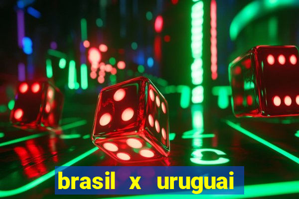 brasil x uruguai ao vivo multicanais